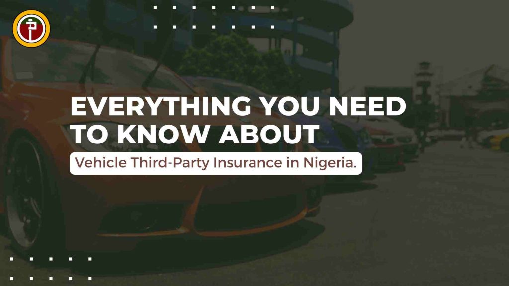 Everything You Need to Know About Vehicle Third-Party Insurance in Nigeria