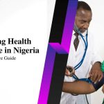 Navigating Health Insurance in Nigeria A Comprehensive Guide