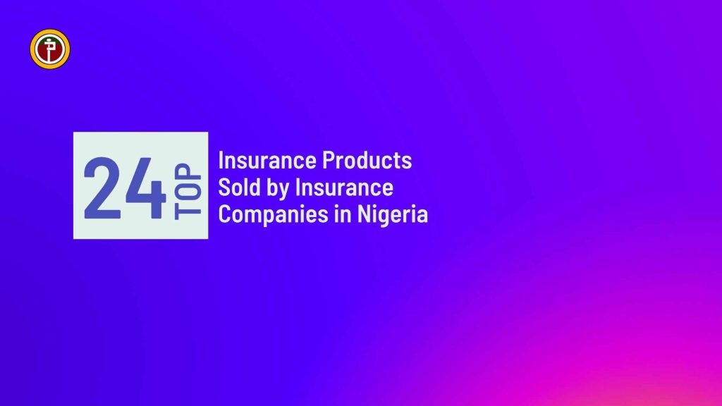 24 Top Insurance Products Sold by Insurance Companies in Nigeria