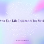 How to use life Insurance for Savings