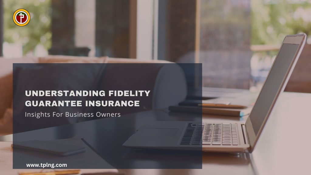 Understanding Fidelity Guarantee Insurance Insights for Business Owners