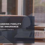 Understanding Fidelity Guarantee Insurance Insights for Business Owners