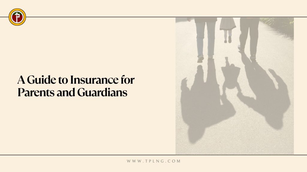 A Guide to Insurance for Parents and Guardians