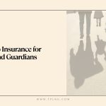 A Guide to Insurance for Parents and Guardians