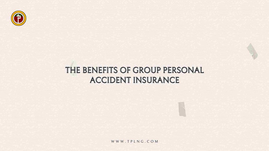 The Benefits of Group Personal Accident Insurance