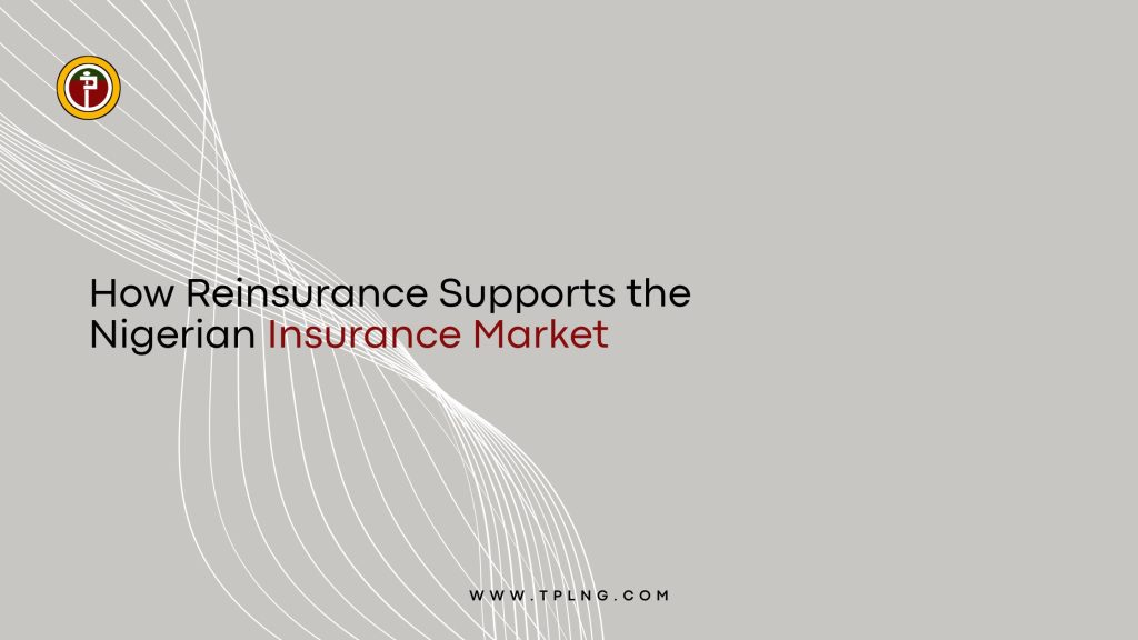 How Reinsurance Supports the Nigerian Insurance Mark