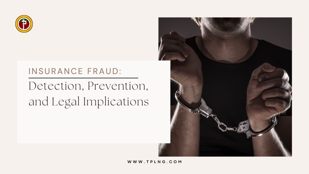 Insurance Fraud Detection Prevention and Legal Implications