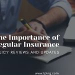 The Importance of Regular Insurance Policy Reviews and Updates