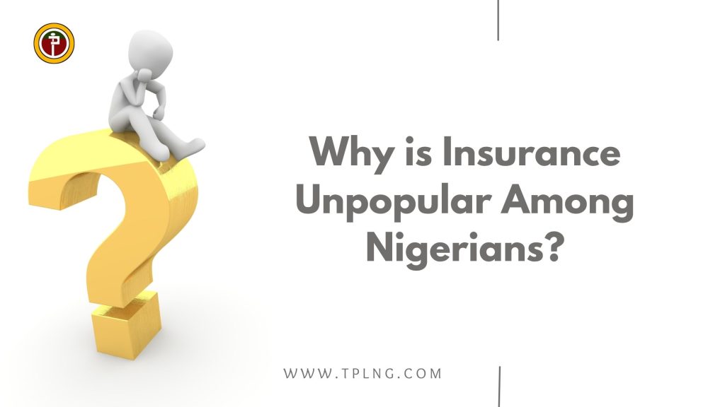 Why is Insurance Unpopular Among Nigerians