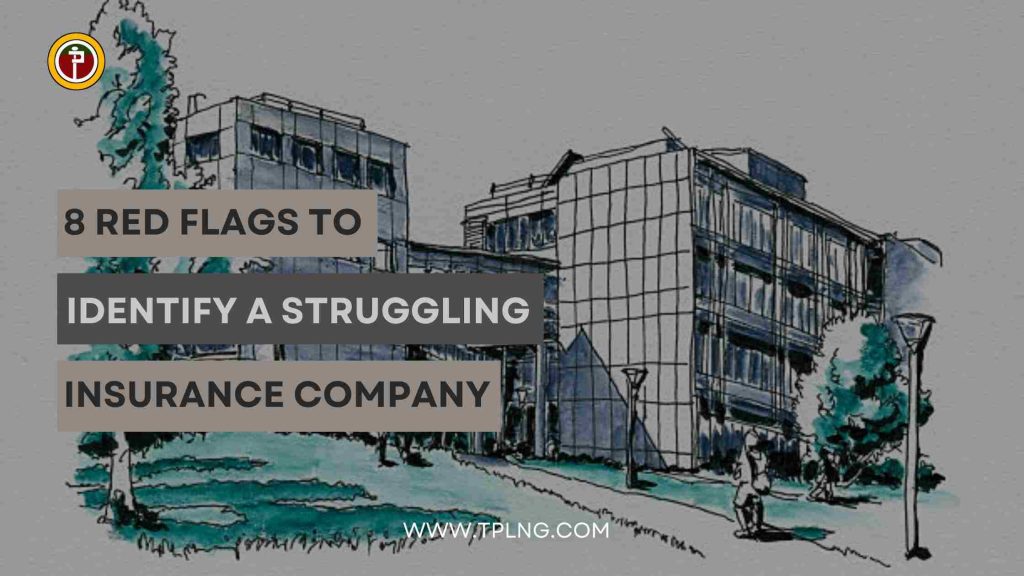 8 Red Flags to Identify a Struggling Insurance Company