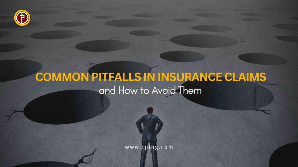 Common Pitfalls in Insurance Claims and How to Avoid Them