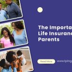 The Importance of Life Insurance for Parents