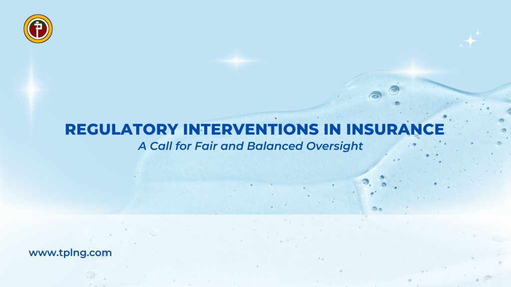 Regulatory Interventions in Insurance A Call for Fair and Balanced Oversight