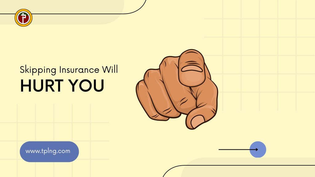 Why Skipping Insurance Could Cost You More Than You Think