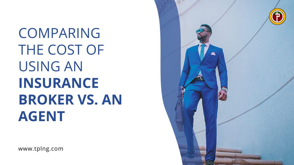 Comparing the Cost of Using an Insurance Broker vs. an Agent