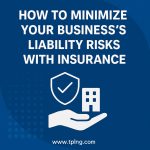 How to Minimize Your Business’s Liability Risks with Insurance