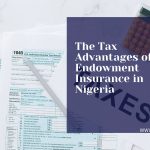 The Tax Advantages of Endowment Insurance in Nigeria